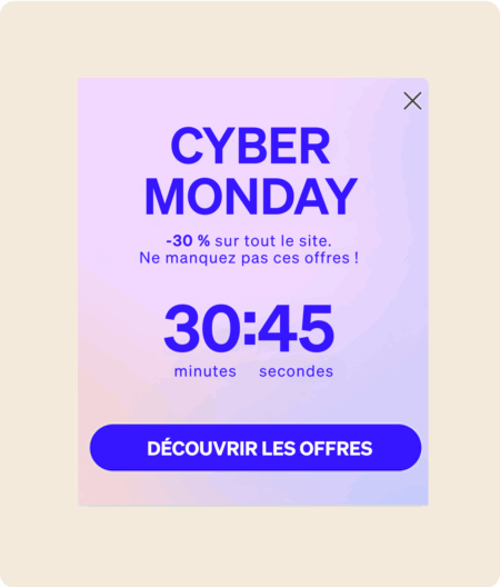 Cyber Monday, -30 % sur tout le site. Compte à rebours de 30 minutes 45 secondes. Bouton "DÉCOUVRIR LES OFFRES".